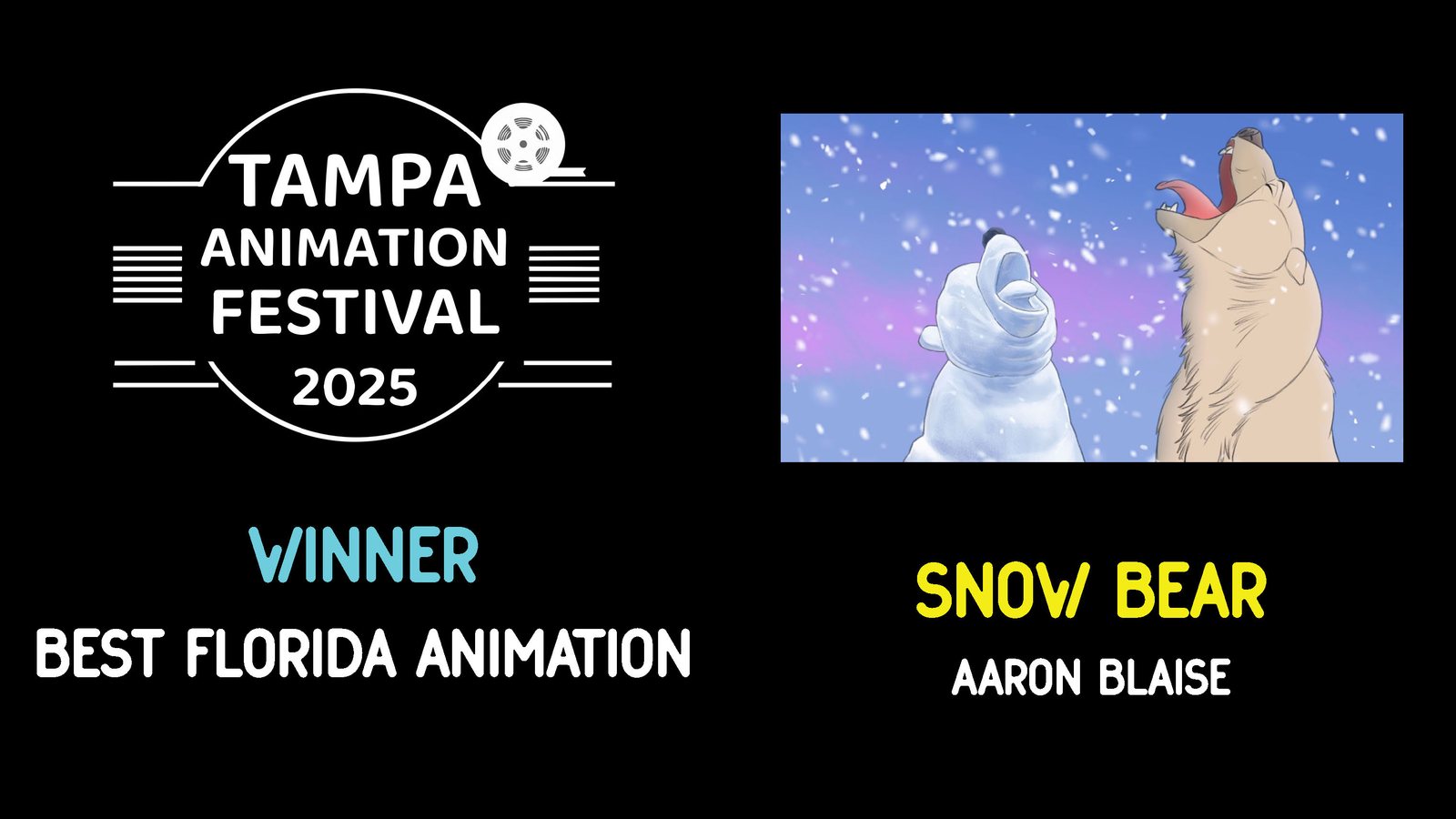 WINNER • BEST MADE IN FLORIDA ANIMATION Snow Bear, Aaron Blaise