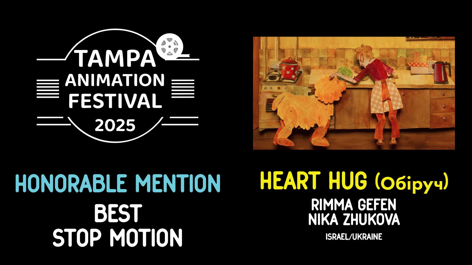 HONORABLE MENTION • BEST STOP MOTION Heart Hug (Обіруч), Rimma Gefen, Nika Zhukova https://www.instagram.com/unikanika